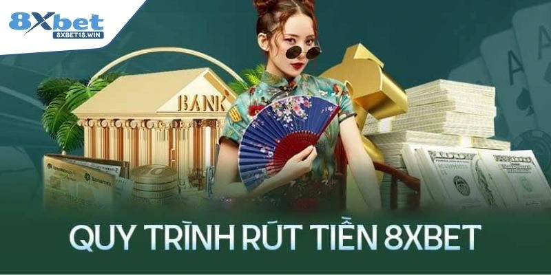 Quy trình rút tiền 8XBET