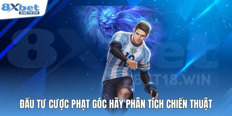 Đầu tư cược phạt góc hãy phân tích chiến thuật
