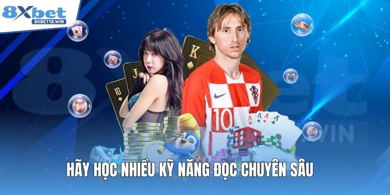 Hãy học nhiều kỹ năng đọc chuyên sâu