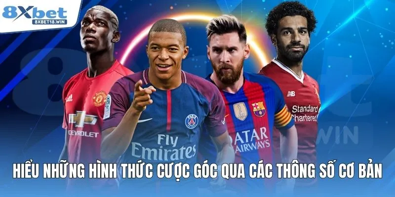 Hiểu những hình thức cược góc qua các thông số cơ bản