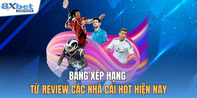 Bảng xếp hạng từ review các nhà cái hot hiện nay