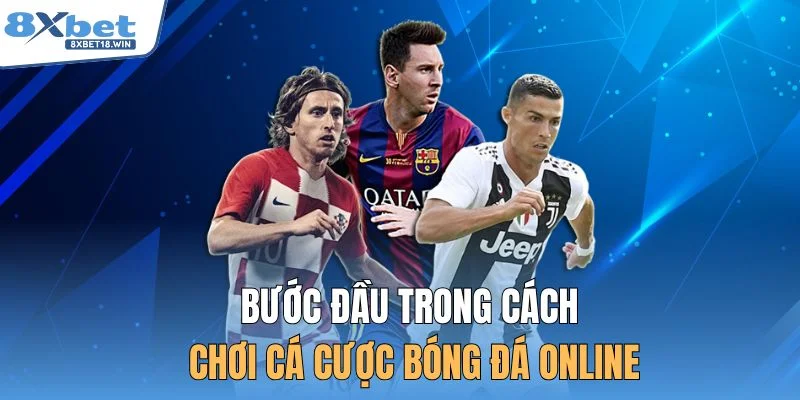 Bước đầu trong cách chơi cá cược bóng đá online