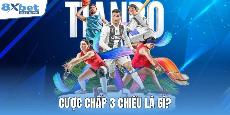 Cược chấp 3 chiều là gì?