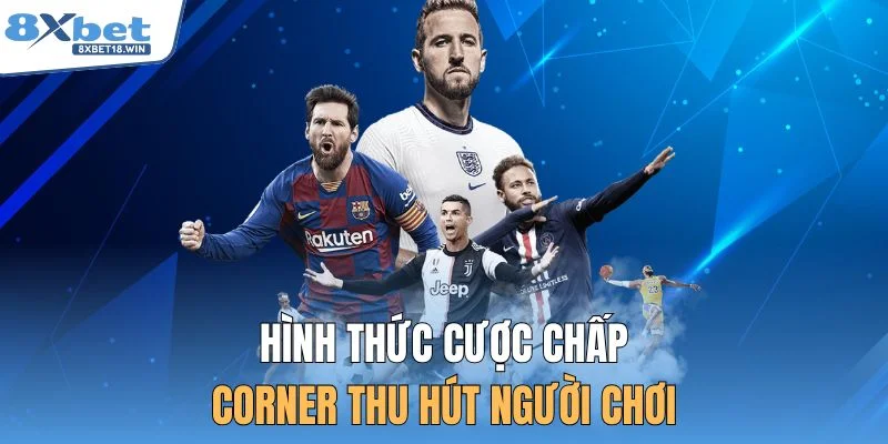 Hình thức cược chấp Corner thu hút người chơi 