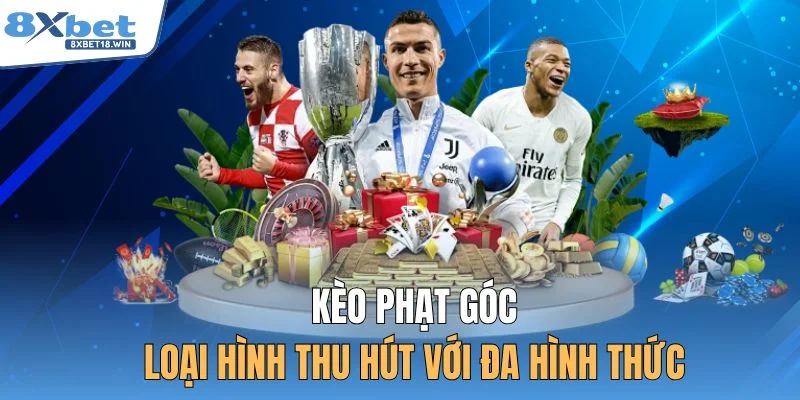 Kèo phạt góc - Loại hình thu hút với đa hình thức