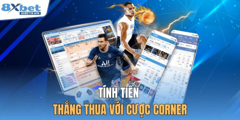 Tính tiền thắng thua với cược Corner